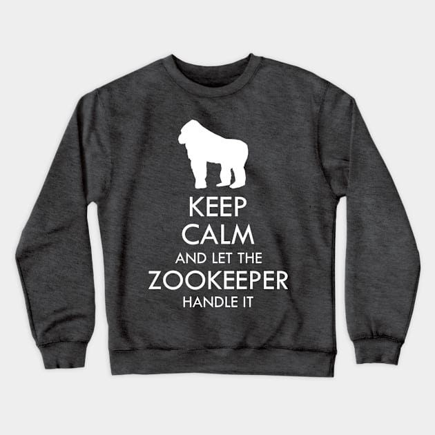 Keep calm and let the zookeeper handle it Crewneck Sweatshirt by GeoCreate